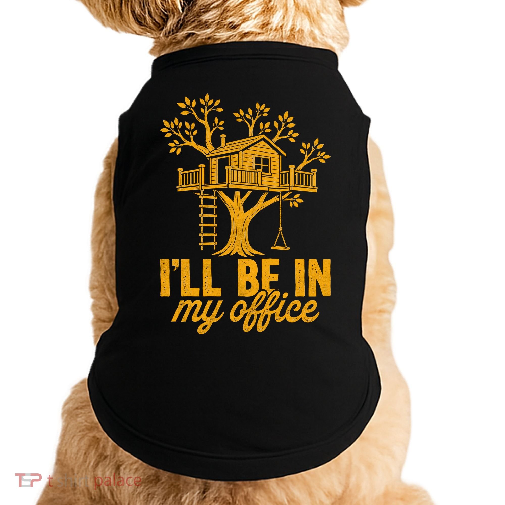 Treehouse Office I'll Be In My Office Doggie Tank