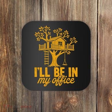 Treehouse Office I'll Be In My Office Coaster