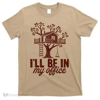 Treehouse Office I'll Be In My Office T-Shirt