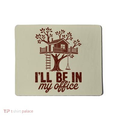 Treehouse Office I'll Be In My Office Mousepad