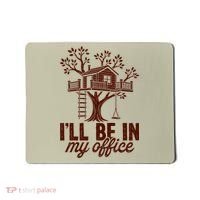 Treehouse Office I'll Be In My Office Mousepad thumb 0