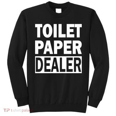 Toilet Paper Dealer Sweatshirt