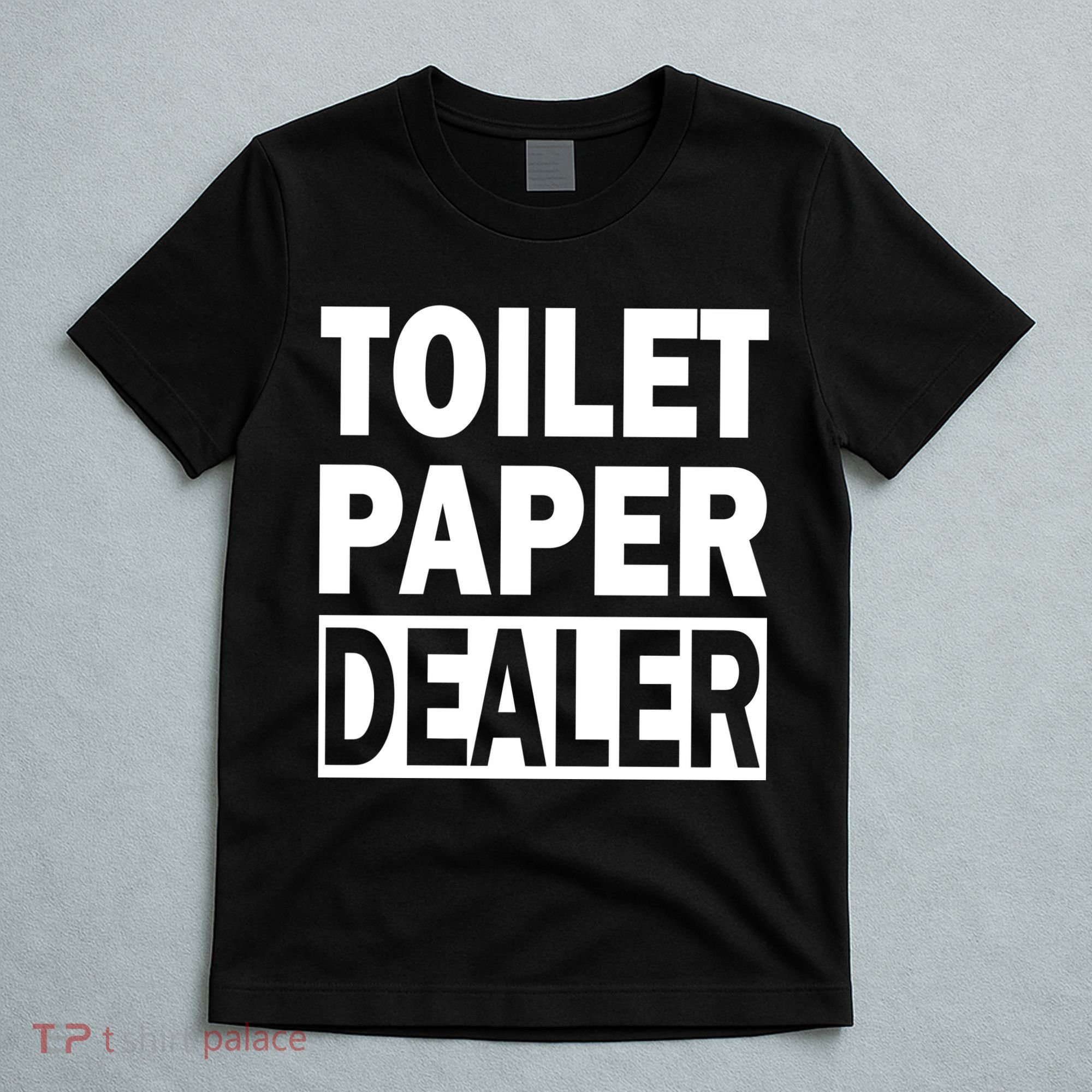 Toilet Paper Dealer T-Shirt