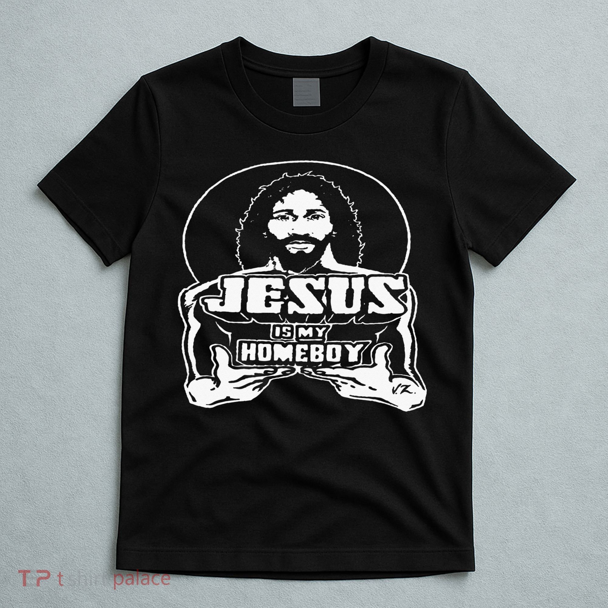 The Original Jesus Is My Homeboy Black T-Shirt