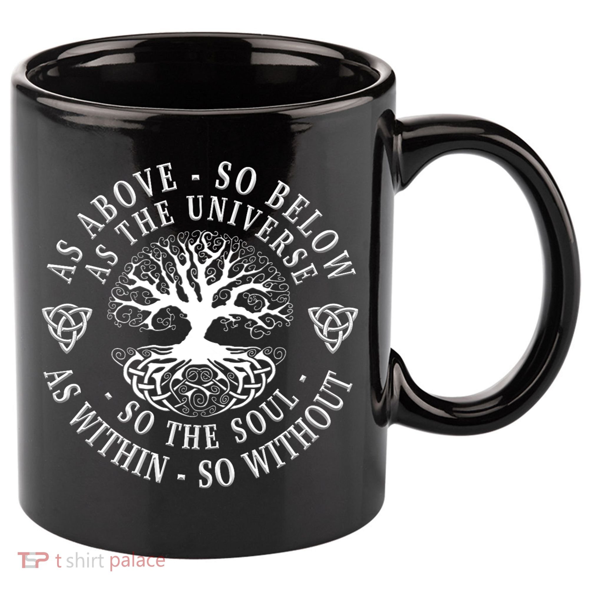 Tree Of Life Celtic As Above So Below As Above So Below As Within So Without 11oz C Handle Ceramic Mug