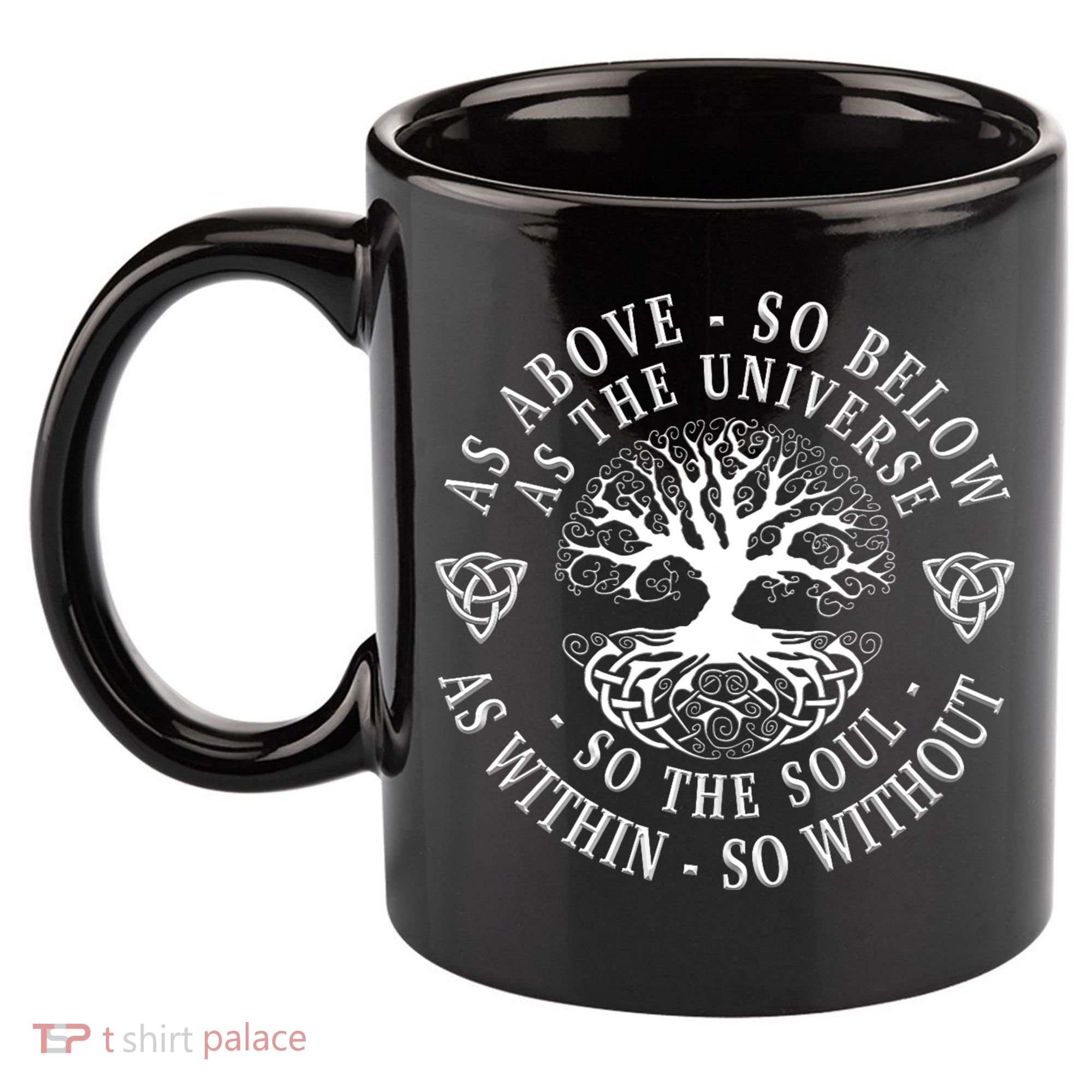 Tree Of Life Celtic As Above So Below As Above So Below As Within So Without 11oz C Handle Ceramic Mug
