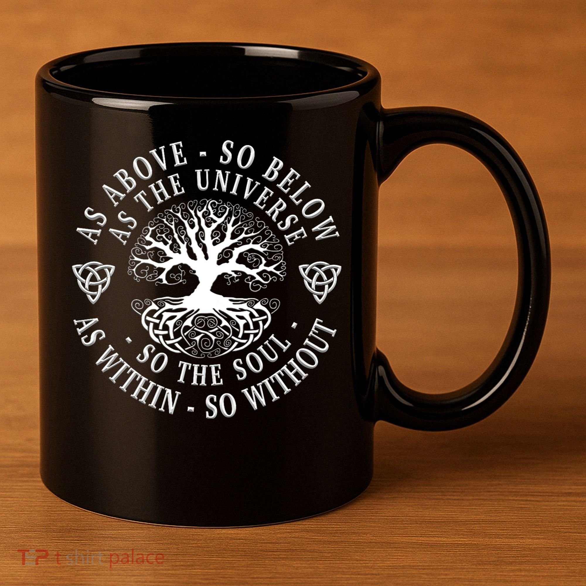 Tree Of Life Celtic As Above So Below As Above So Below As Within So Without 11oz C Handle Ceramic Mug