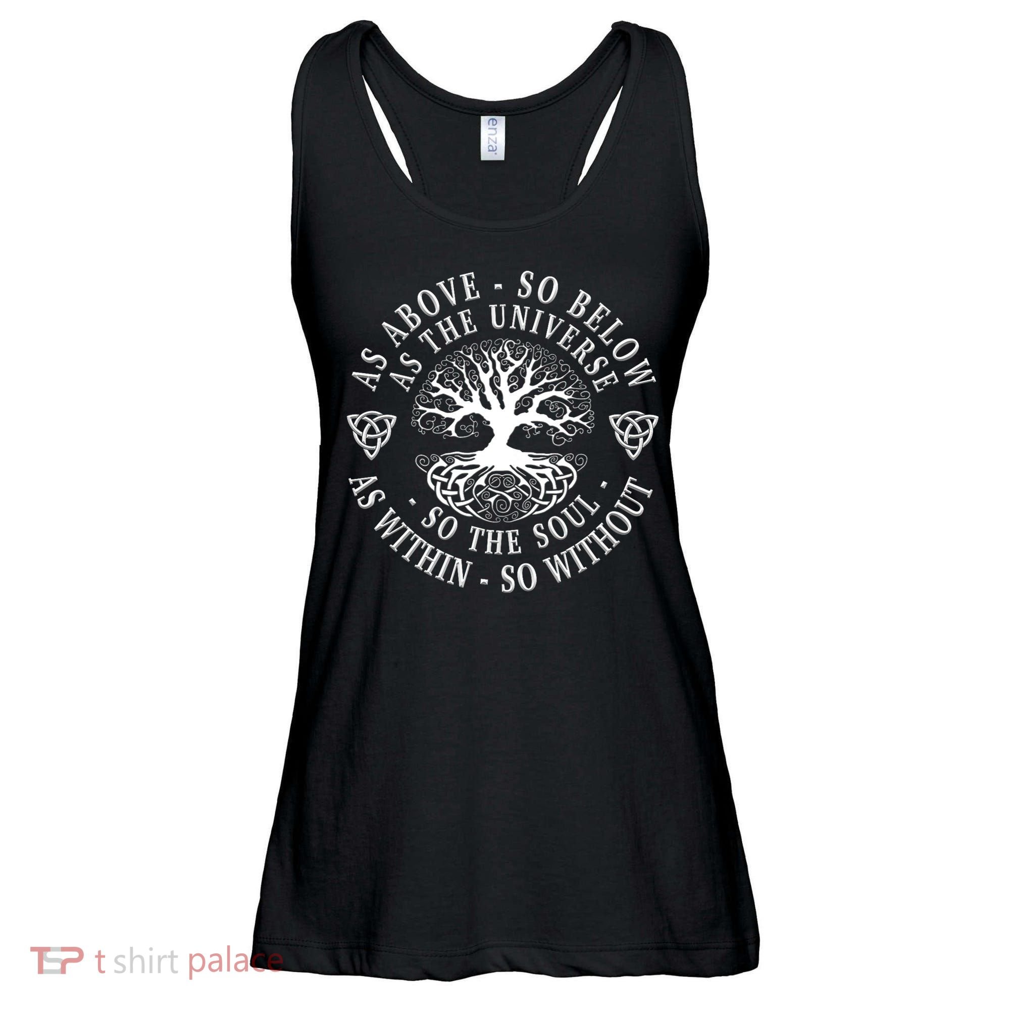Tree Of Life Celtic As Above So Below As Above So Below As Within So Without Ladies Essential Flowy Tank