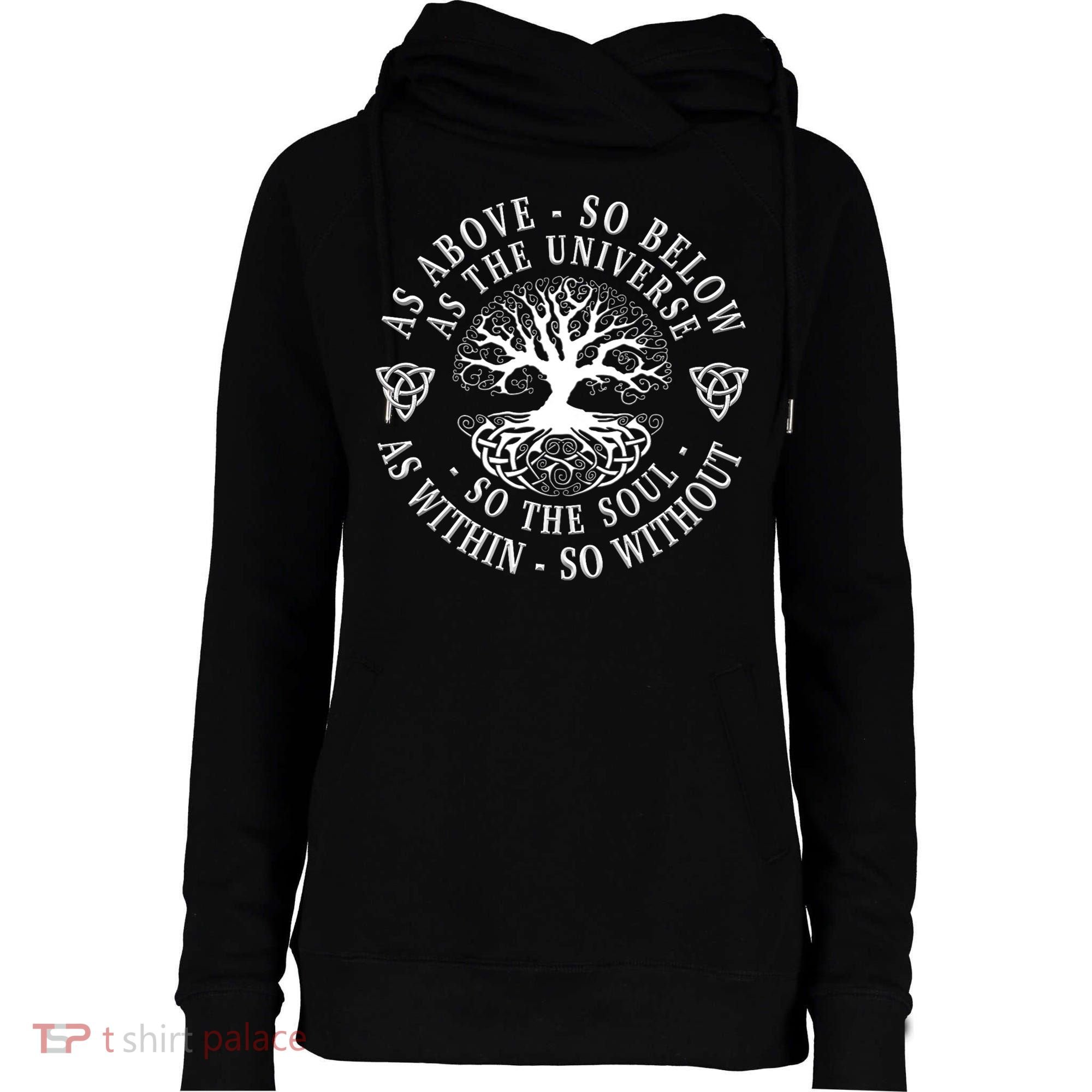 Tree Of Life Celtic As Above So Below As Above So Below As Within So Without Womens Funnel Neck Pullover Hood