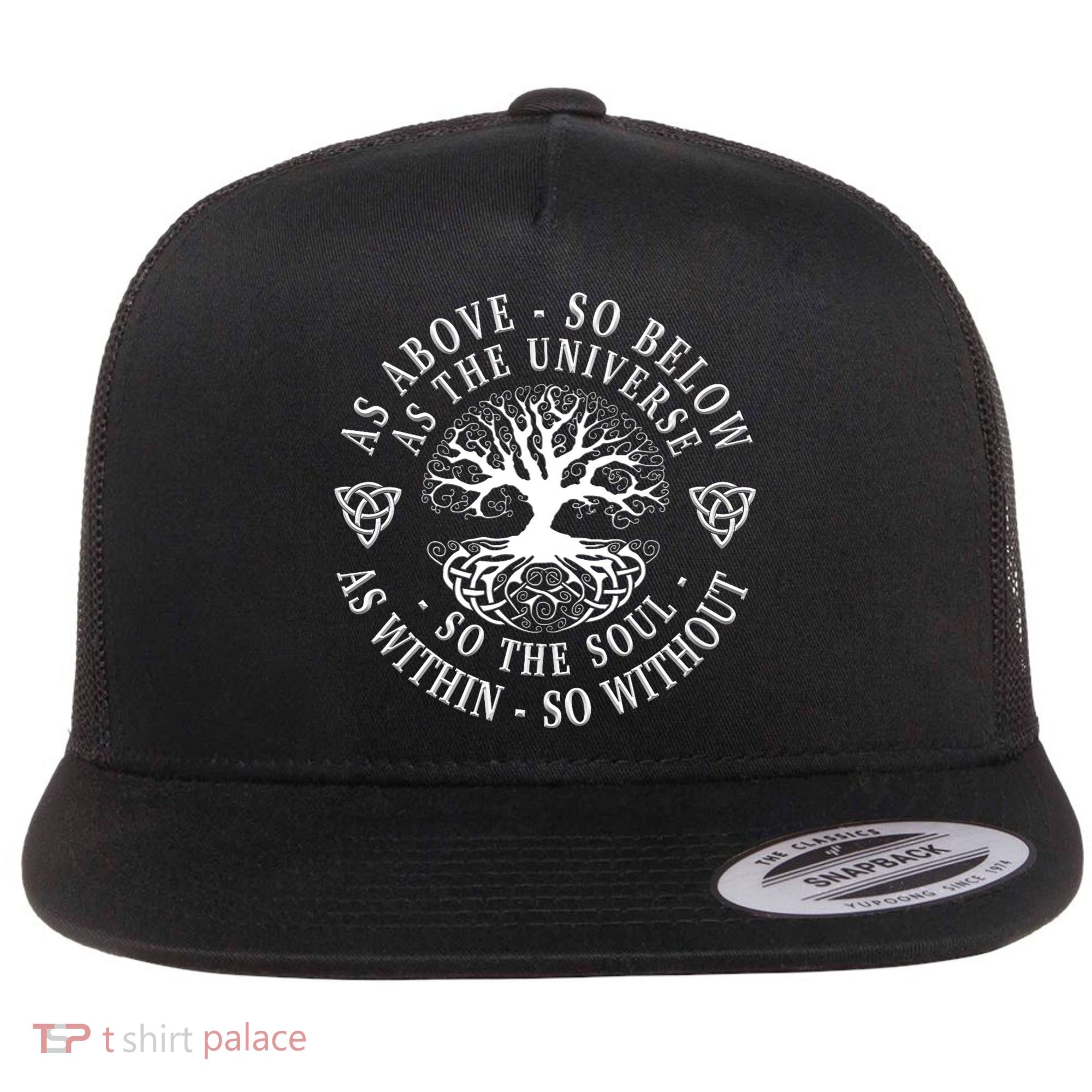 Tree Of Life Celtic As Above So Below As Above So Below As Within So Without Flat Bill Trucker Hat