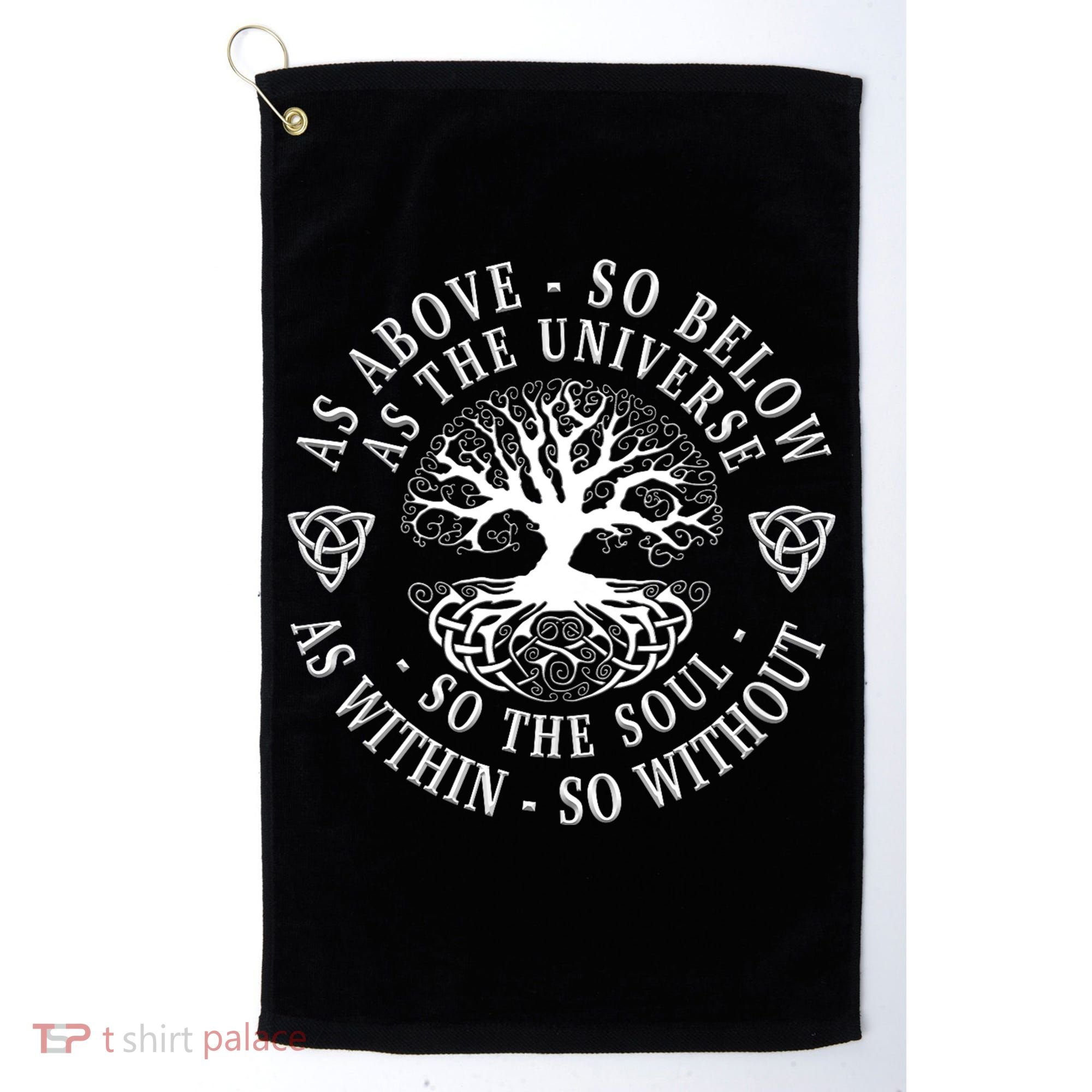 Tree Of Life Celtic As Above So Below As Above So Below As Within So Without Golf Towel