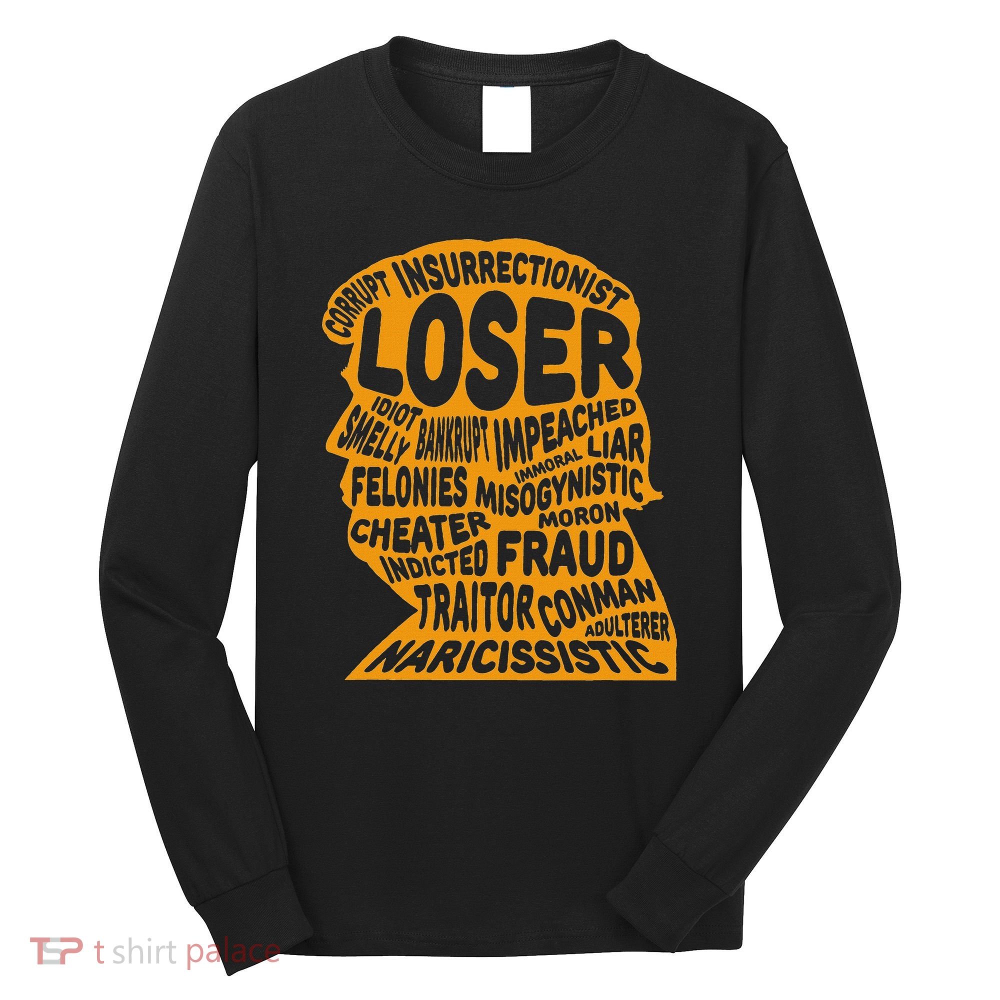Trump Outline Loser Corrupt Idiot Liar Felonies Fraud Long Sleeve Shirt