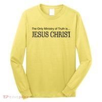 The Only Ministry Of Truth Is Jesus Christ Long Sleeve Shirt thumb 0
