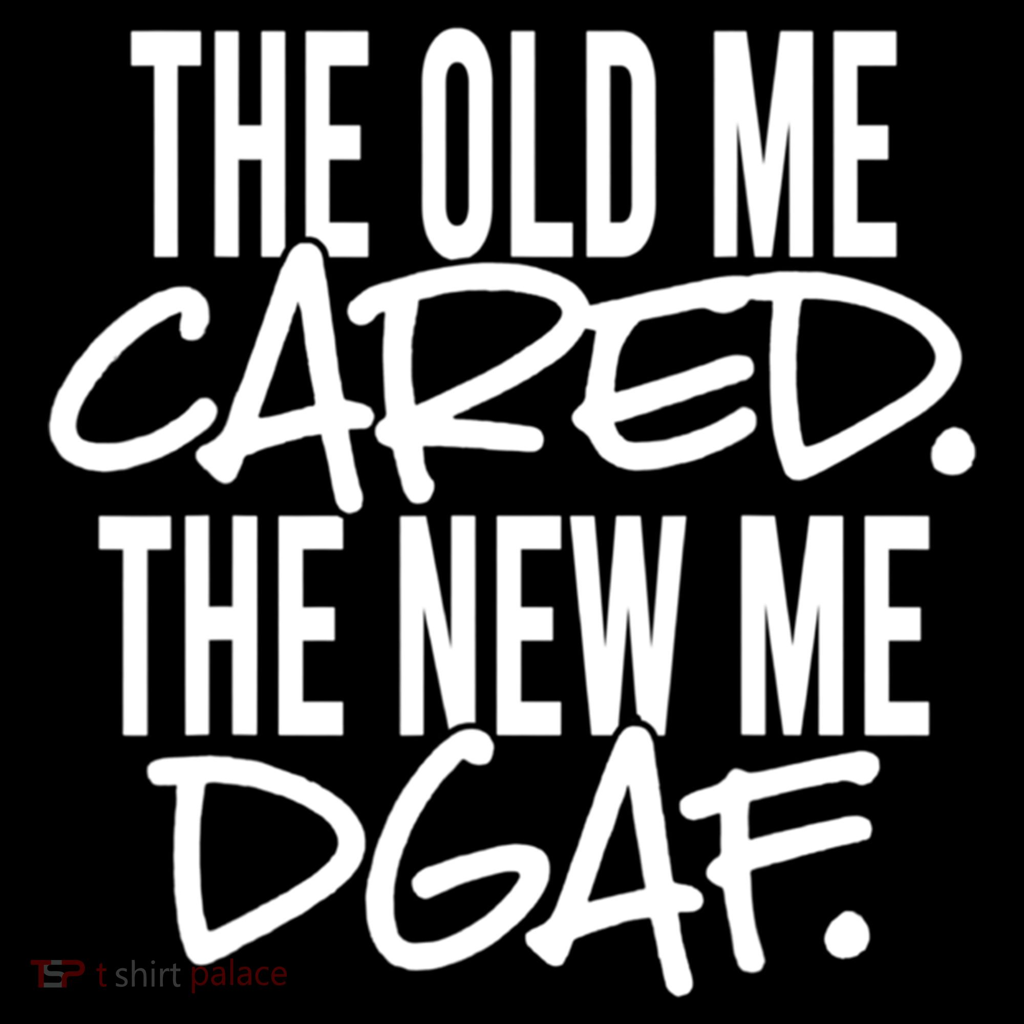 The Old Me Cared The New Me Dgaf Meaningful Gift Women's Hoodie