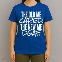 The Old Me Cared The New Me Dgaf Meaningful Gift T-Shirt thumb 4