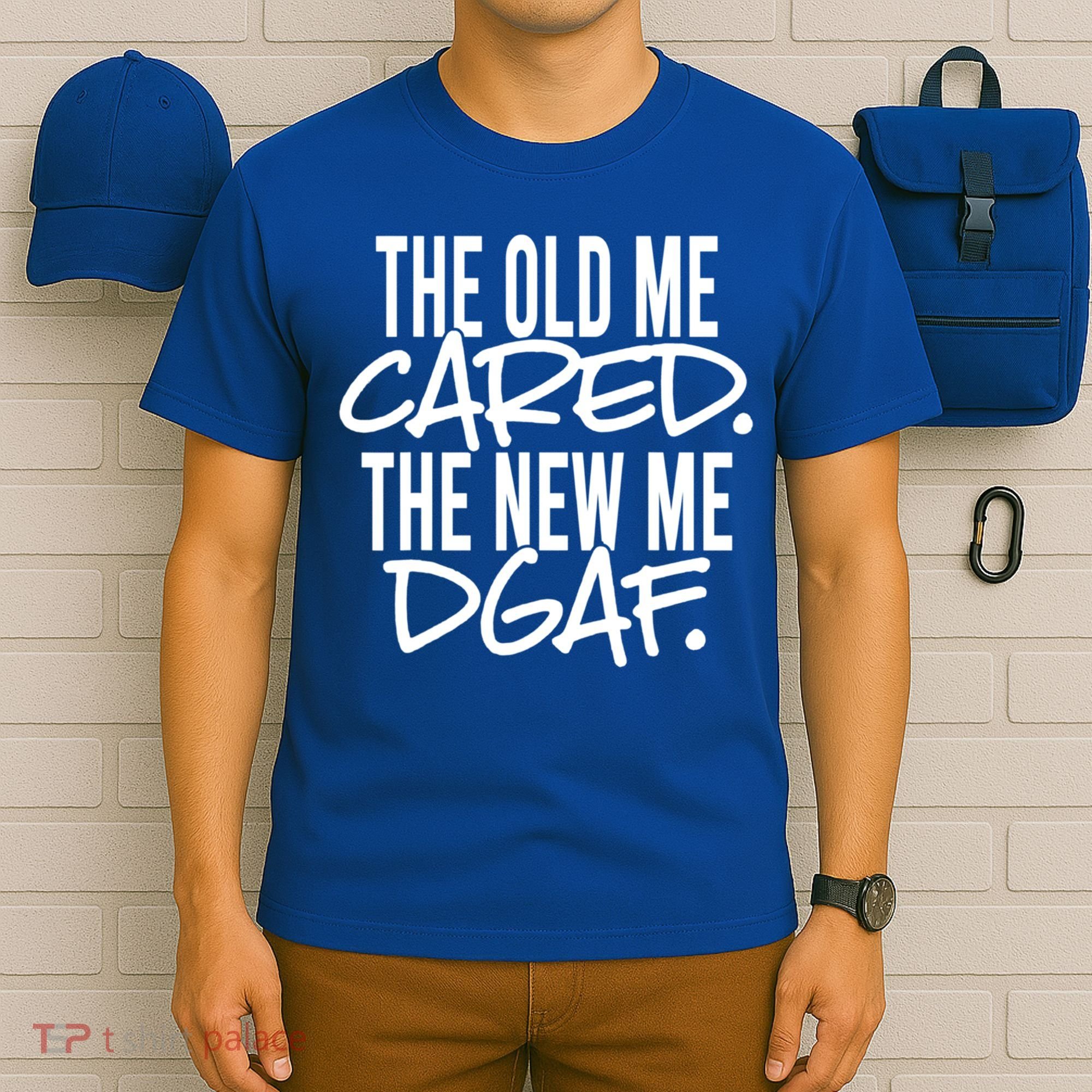 The Old Me Cared The New Me Dgaf Meaningful Gift T-Shirt