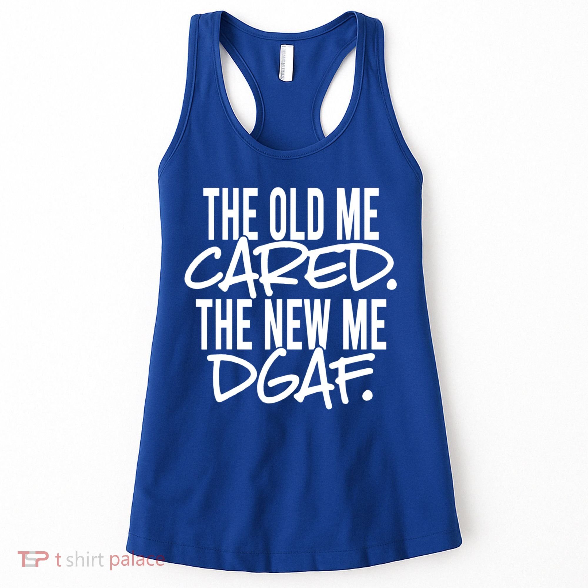 The Old Me Cared The New Me Dgaf Meaningful Gift Women's Tank Top