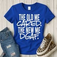 The Old Me Cared The New Me Dgaf Meaningful Gift Women's T-Shirt thumb 3