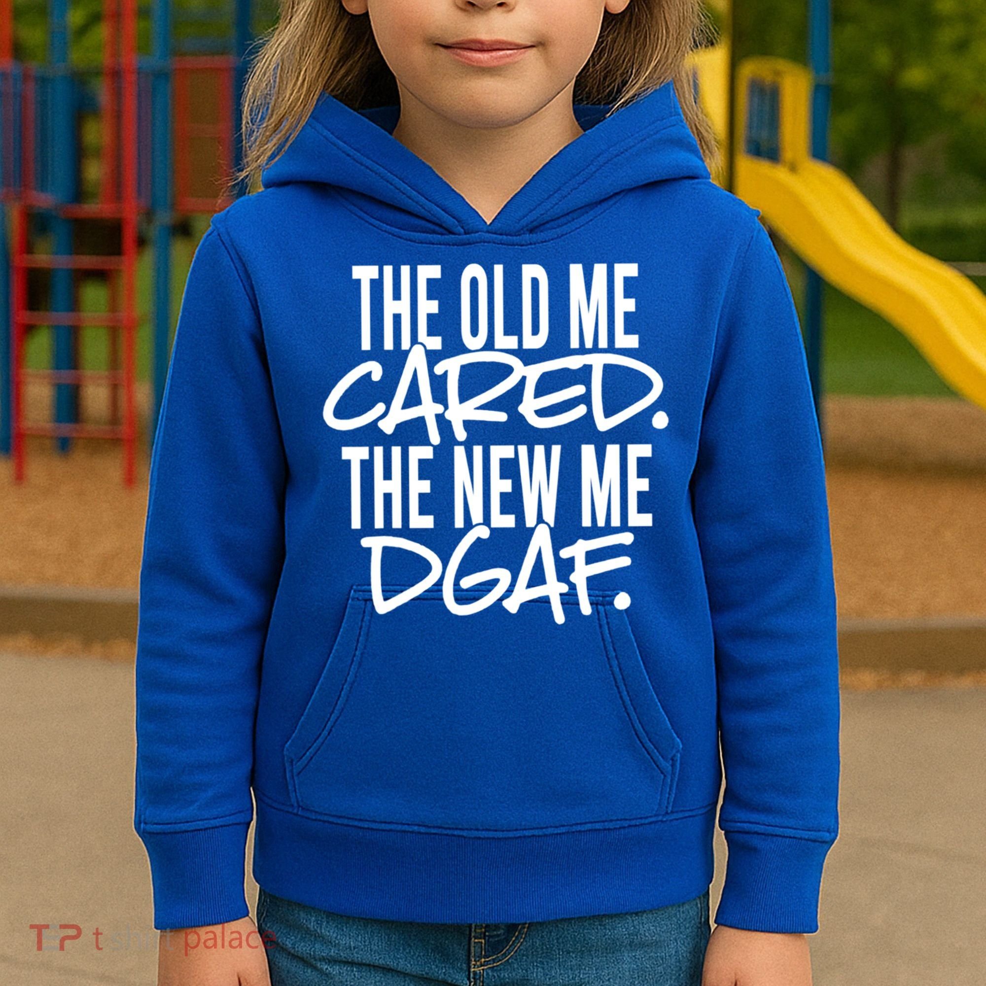 The Old Me Cared The New Me Dgaf Meaningful Gift Kids Hoodie