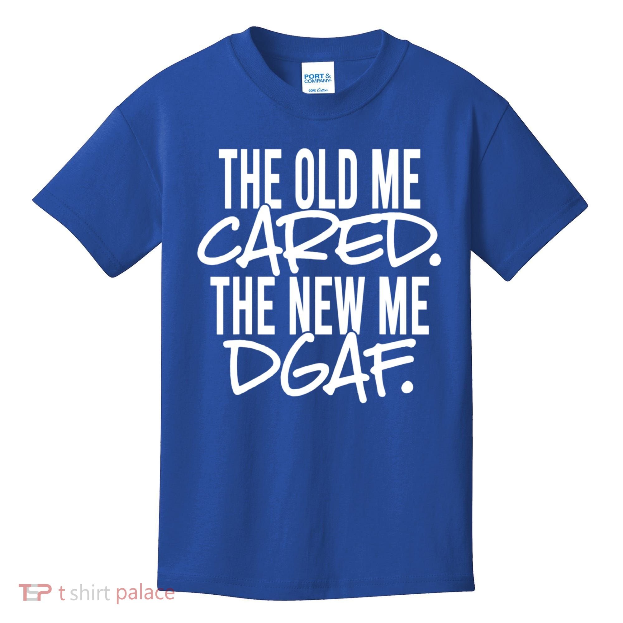 The Old Me Cared The New Me Dgaf Meaningful Gift Kids T-Shirt