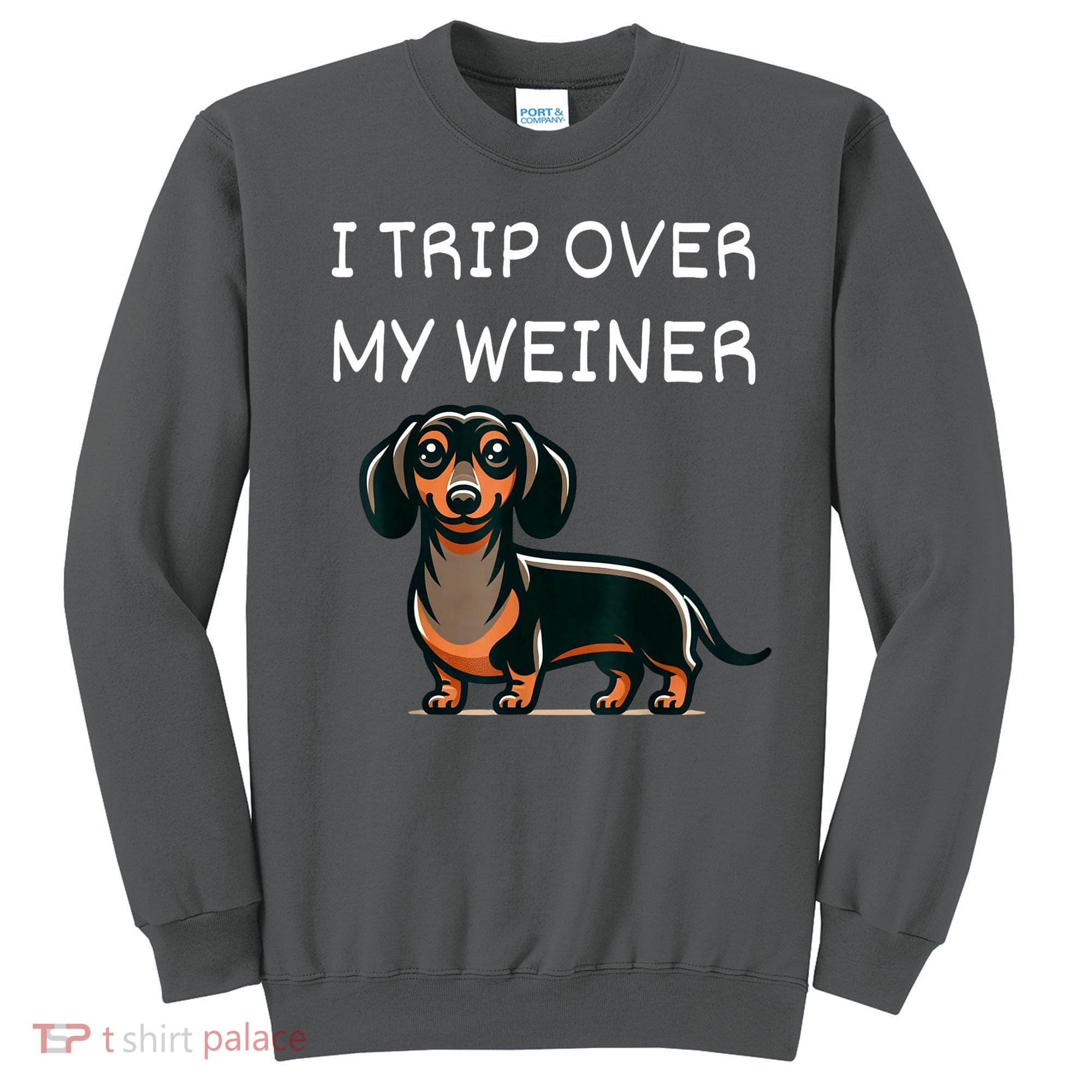 Tripping Over My Weiner Funny Dachshund Doxie Weiner Gift Sweatshirt
