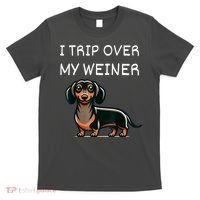 Tripping Over My Weiner Funny Dachshund Doxie Weiner Gift T-Shirt thumb 0