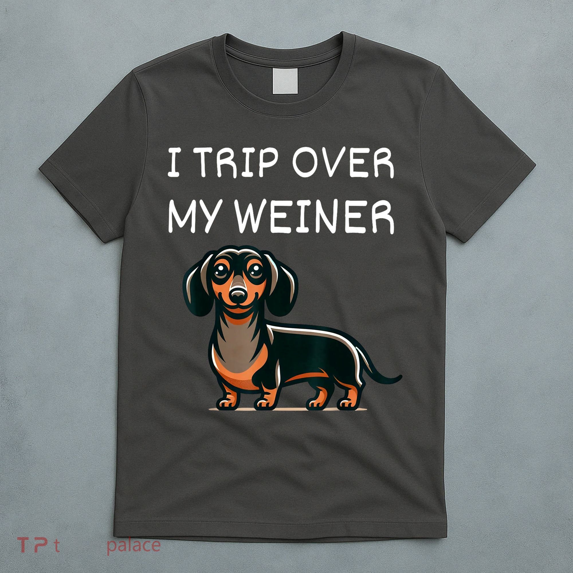 Tripping Over My Weiner Funny Dachshund Doxie Weiner Gift T-Shirt
