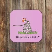 Tread On Me Daddy Snake Funny Saying Humor Coaster thumb 0