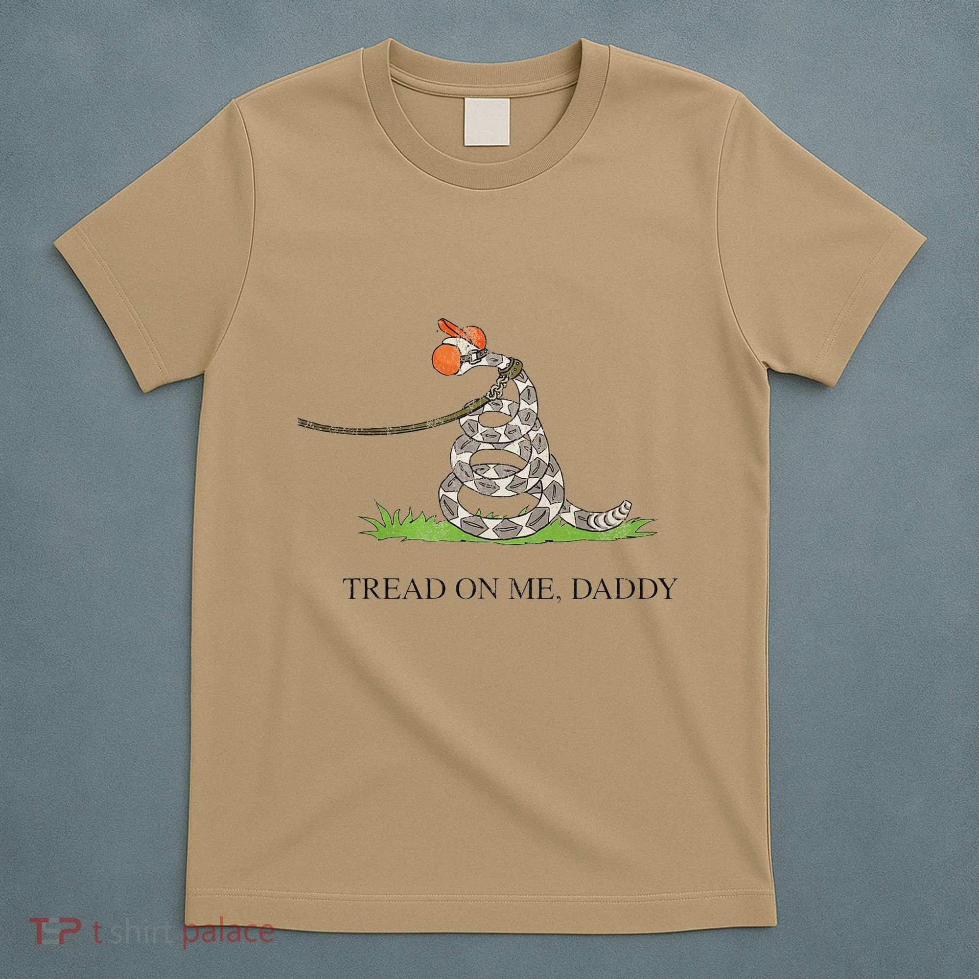 Tread On Me Daddy Snake Funny Saying Humor T-Shirt