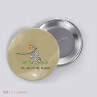 Tread On Me Daddy Snake Funny Saying Humor Button thumb 0