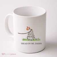 Tread On Me Daddy Snake Funny Saying Humor Coffee Mug thumb 0