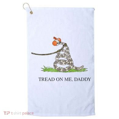 Tread On Me Daddy Snake Funny Saying Humor Golf Towel