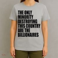 The Only Minority Destroying This Country Are Billionaires T-Shirt thumb 4