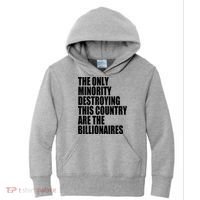 The Only Minority Destroying This Country Are Billionaires Kids Hoodie thumb 0