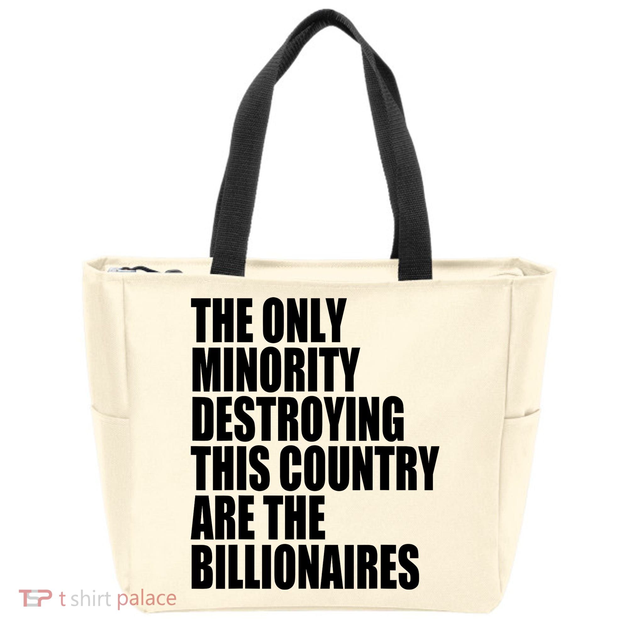 The Only Minority Destroying This Country Are Billionaires Tote Bag