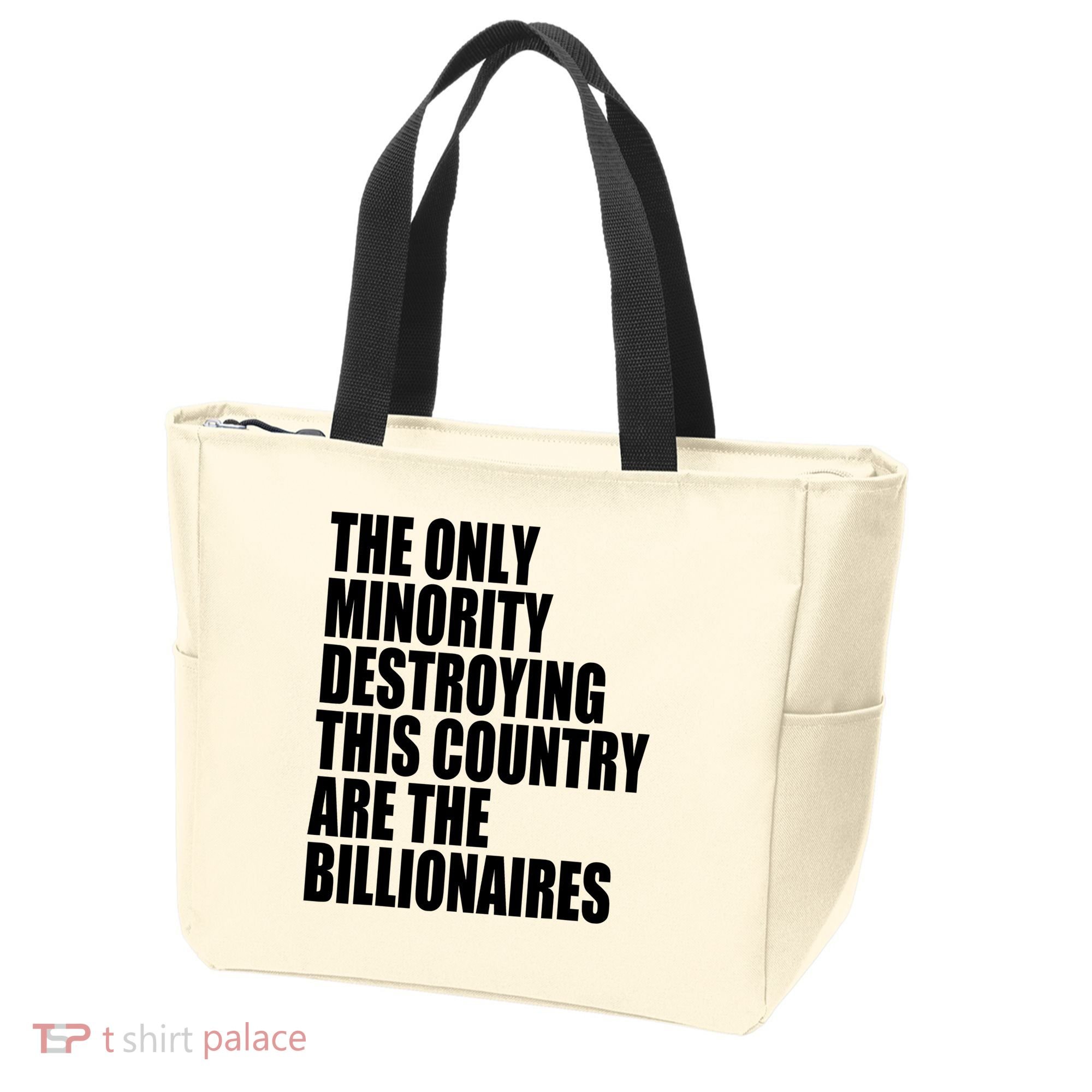 The Only Minority Destroying This Country Are Billionaires Tote Bag