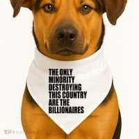 The Only Minority Destroying This Country Are Billionaires USA-Made Doggie Bandana thumb 1