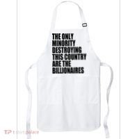 The Only Minority Destroying This Country Are Billionaires Apron thumb 0