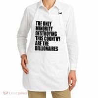 The Only Minority Destroying This Country Are Billionaires Apron thumb 2