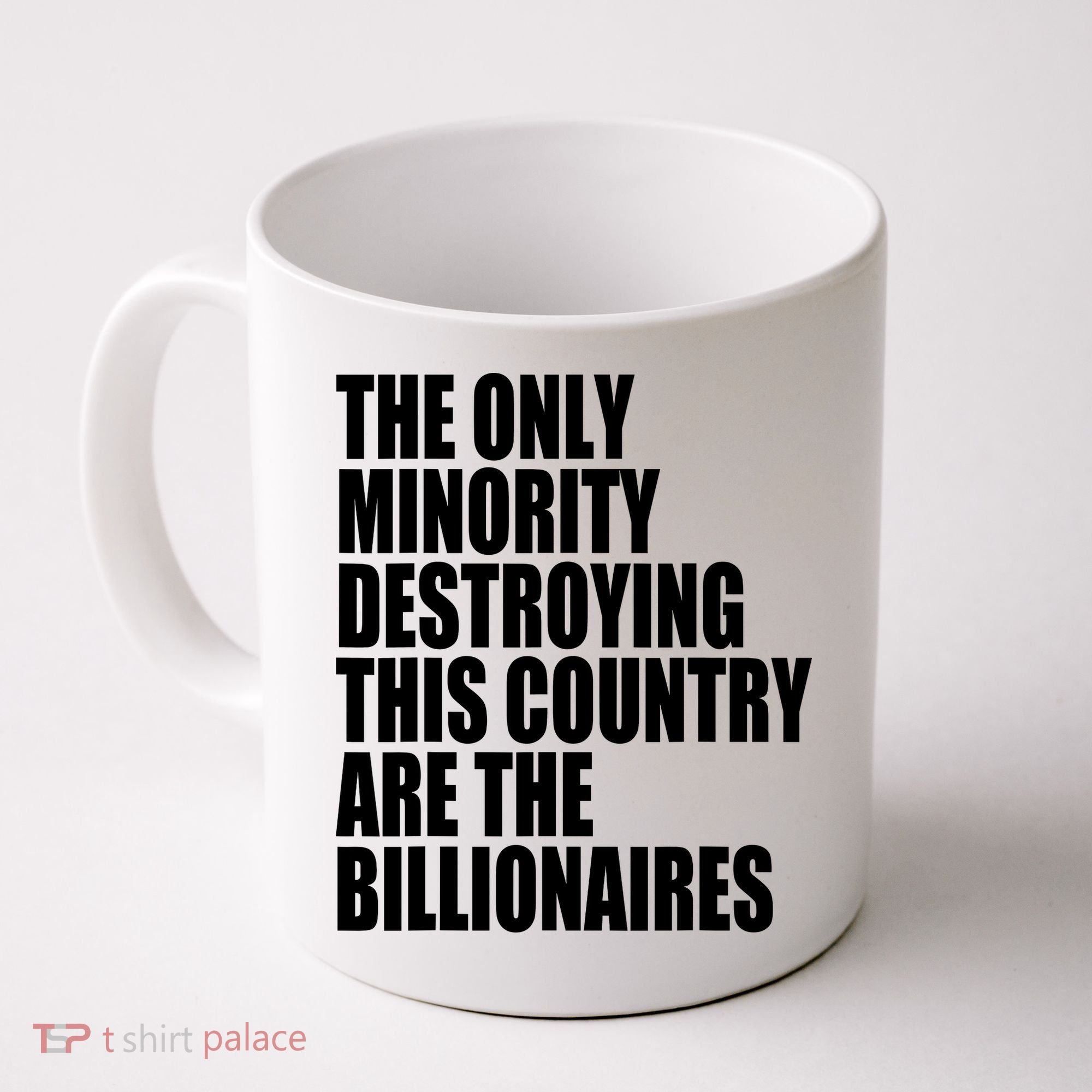 The Only Minority Destroying This Country Are Billionaires Coffee Mug