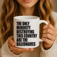 The Only Minority Destroying This Country Are Billionaires Coffee Mug thumb 3