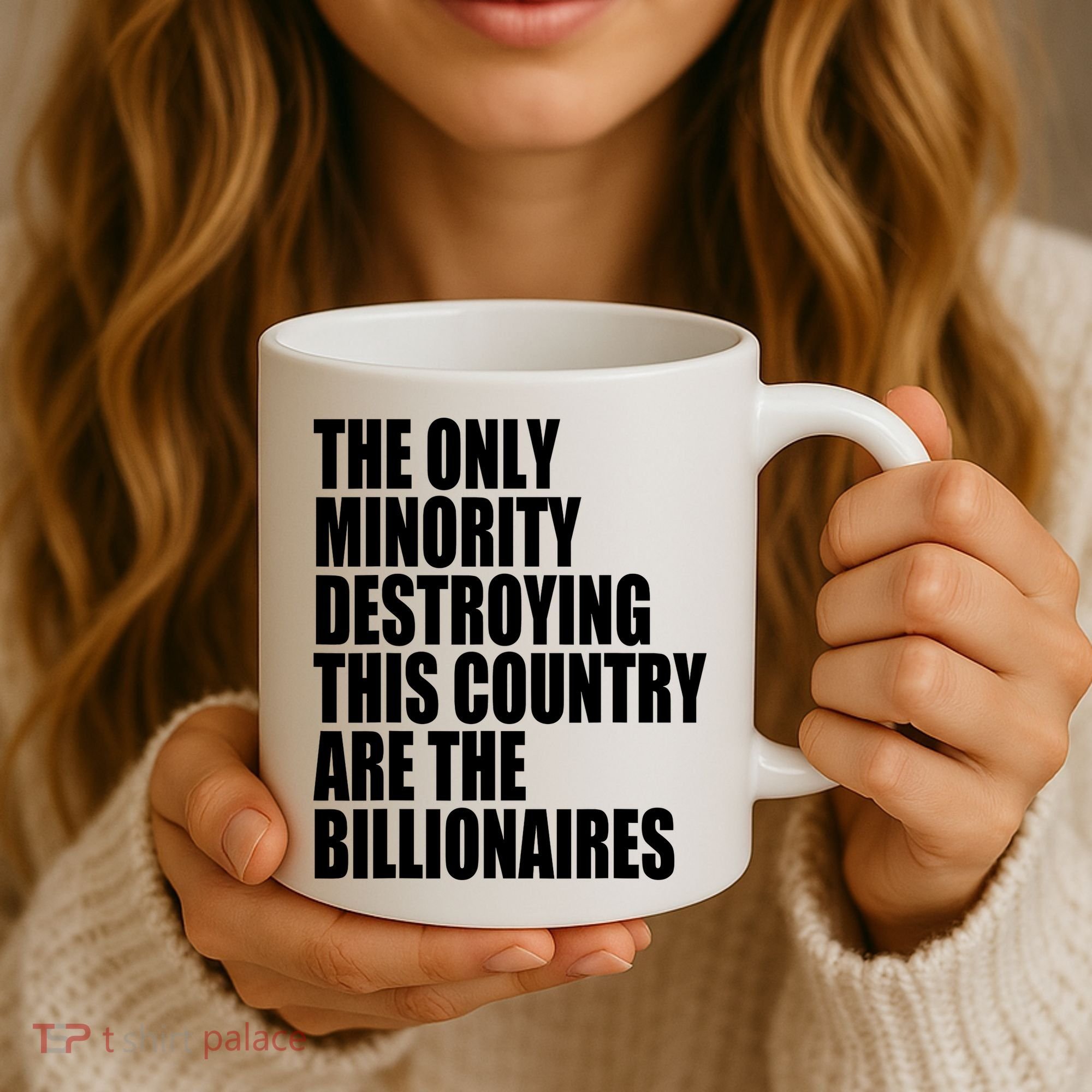 The Only Minority Destroying This Country Are Billionaires Coffee Mug