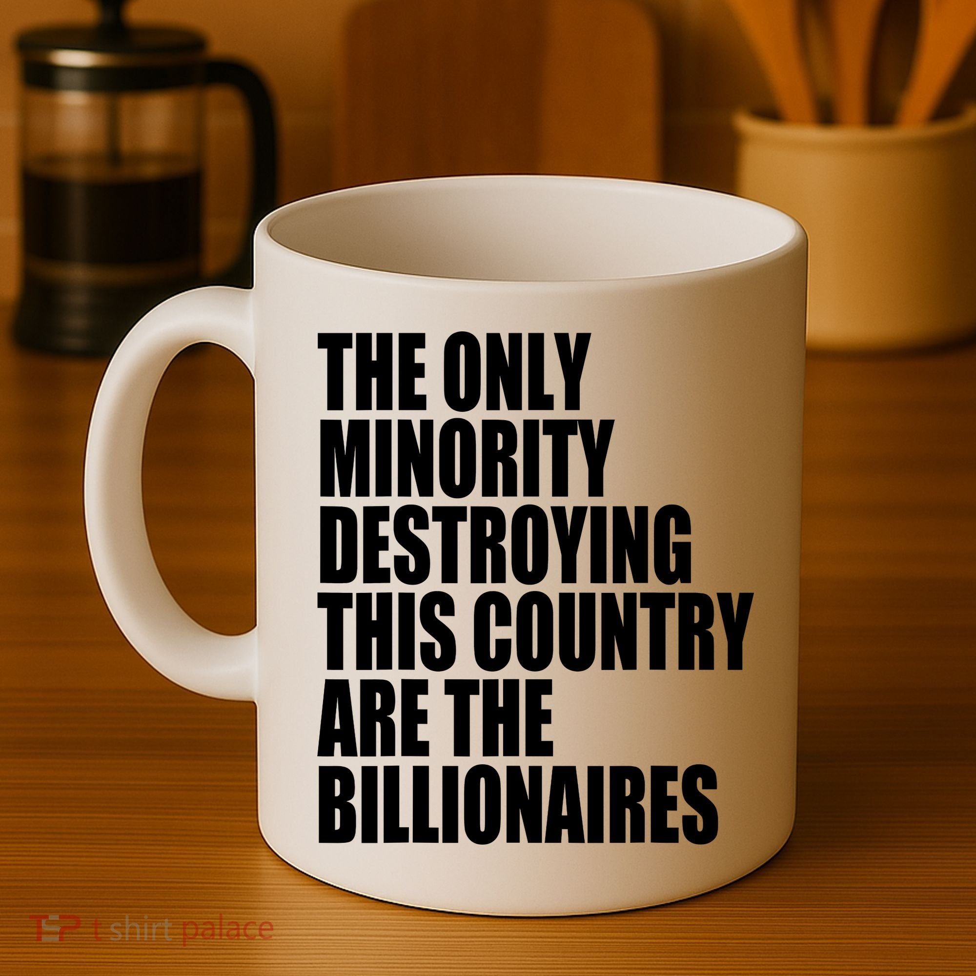 The Only Minority Destroying This Country Are Billionaires Coffee Mug