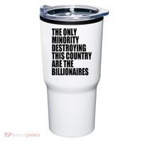 The Only Minority Destroying This Country Are Billionaires Tumbler thumb 0