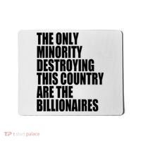 The Only Minority Destroying This Country Are Billionaires Mousepad thumb 0