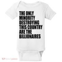 The Only Minority Destroying This Country Are Billionaires Baby Bodysuit thumb 0