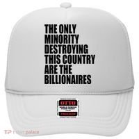 The Only Minority Destroying This Country Are Billionaires Hat thumb 0