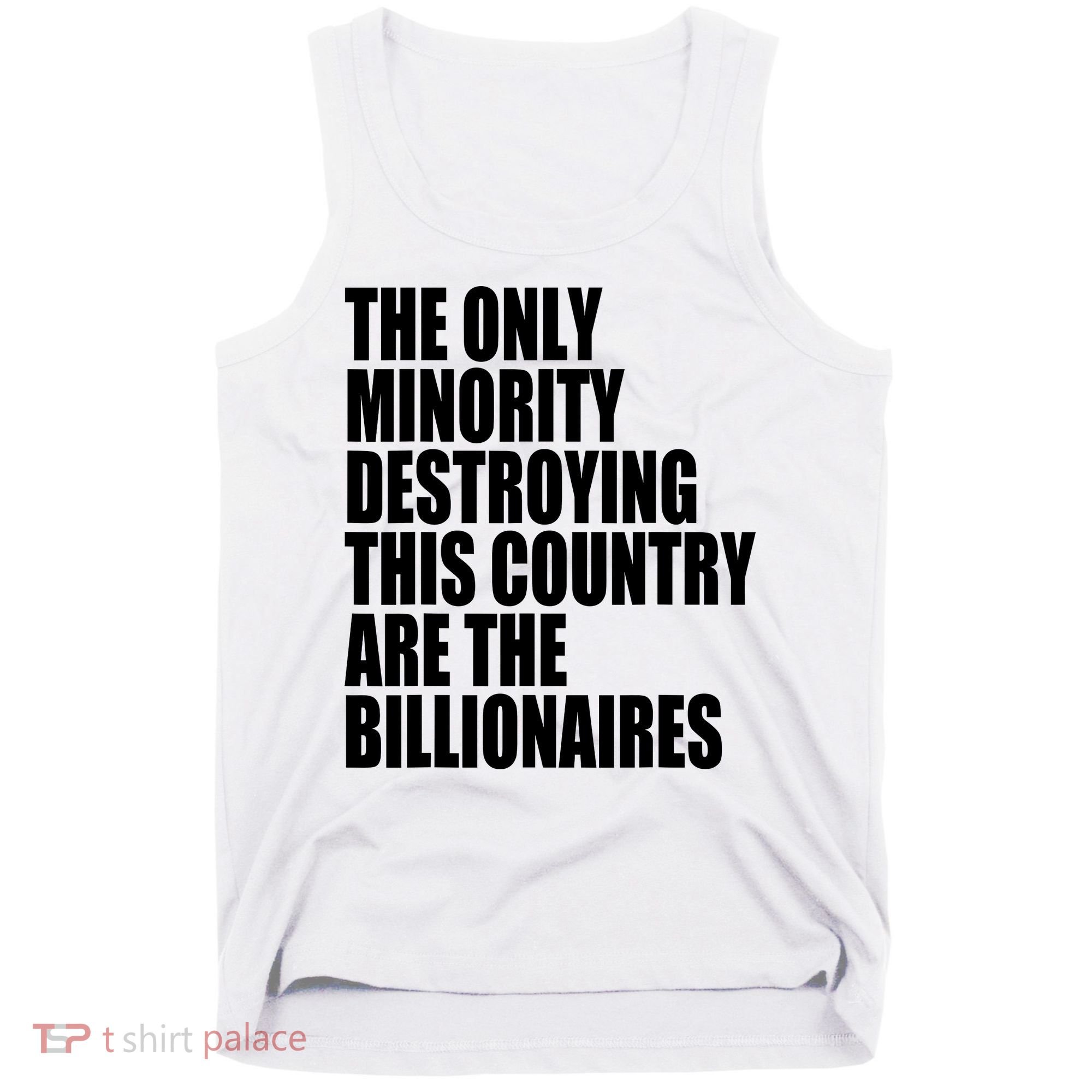 The Only Minority Destroying This Country Are Billionaires Tank Top