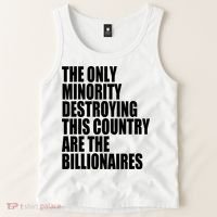 The Only Minority Destroying This Country Are Billionaires Tank Top thumb 2