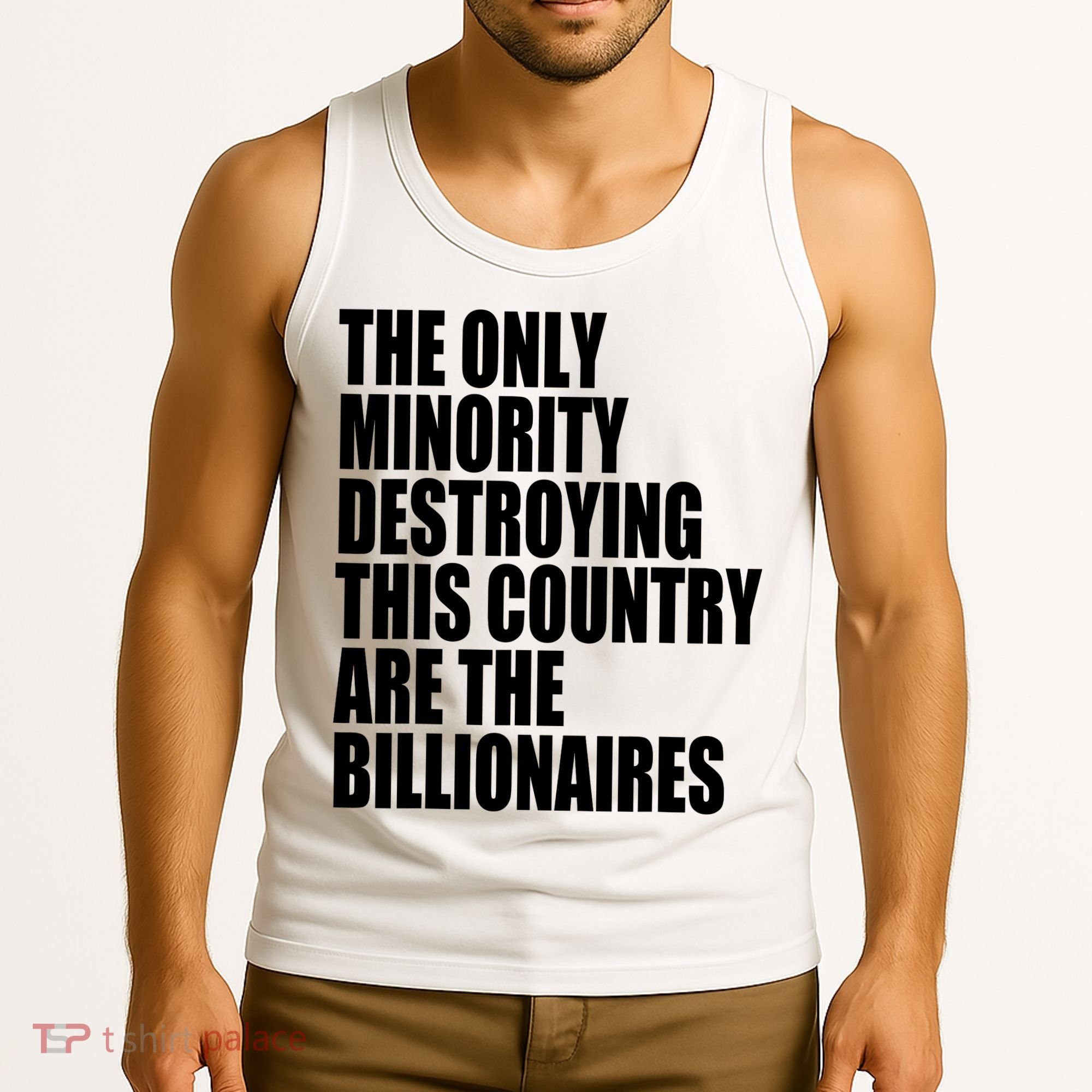 The Only Minority Destroying This Country Are Billionaires Tank Top